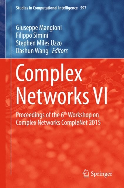 Dashun Wang, Stephen Miles Uzzo, Filippo Simini, Giuseppe Mangioni - Complex Networks VI, E-bok