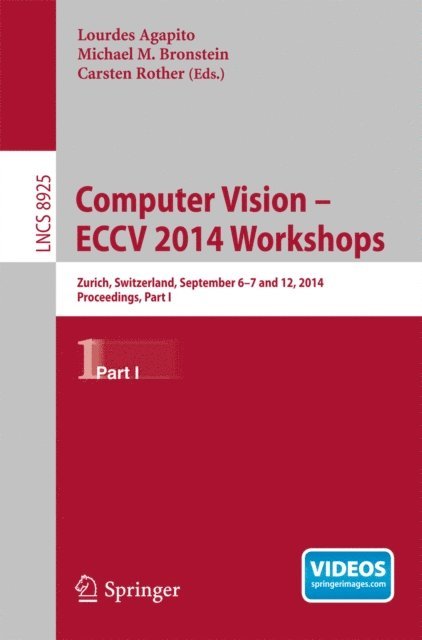 Carsten Rother, Michael M. Bronstein, Lourdes Agapito - Computer Vision - ECCV 2014 Workshops, E-bok