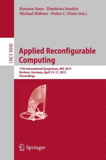 Pedro C. Diniz, Michael Hubner, Dimitrios Soudris, Kentaro Sano - Applied Reconfigurable Computing, E-bok