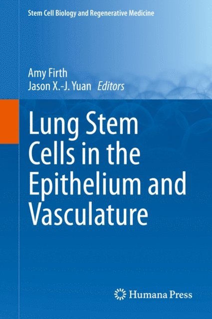 Jason X.-J. Yuan, Amy Firth - Lung Stem Cells in the Epithelium and Vasculature, E-bok
