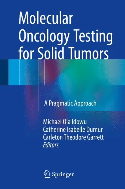 Carleton Theodore Garrett, Catherine Isabelle Dumur, Michael Ola Idowu - Molecular Oncology Testing for Solid Tumors, E-bok. Tillgänglighet: Lägg i varukorg