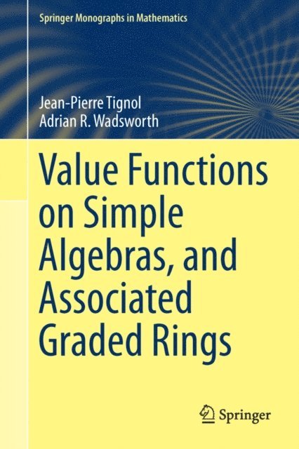Adrian R. Wadsworth, Jean-Pierre Tignol - Value Functions on Simple Algebras, and Associated Graded Rings, E-bok