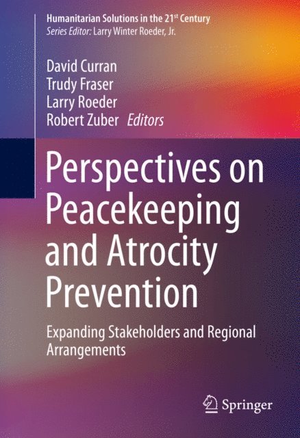 Robert Zuber, Larry Roeder, Trudy Fraser, David Curran - Perspectives on Peacekeeping and Atrocity Prevention, E-bok
