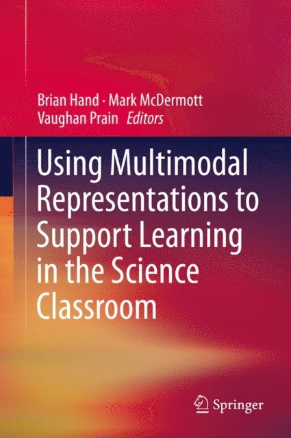 Vaughan Prain, Mark McDermott, Brian Hand - Using Multimodal Representations to Support Learning in the Science Classroom, E-bok