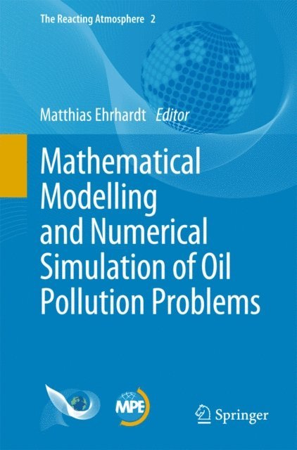 Matthias Ehrhardt - Mathematical Modelling and Numerical Simulation of Oil Pollution Problems, E-bok