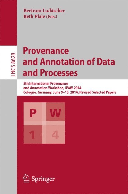 Beth Plale, Bertram Ludascher - Provenance and Annotation of Data and Processes, E-bok