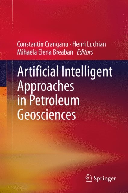 Mihaela Elena Breaban, Henri Luchian, Constantin Cranganu - Artificial Intelligent Approaches in Petroleum Geosciences, E-bok