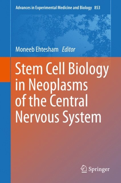 Moneeb Ehtesham - Stem Cell Biology in Neoplasms of the Central Nervous System, E-bok. Tillgänglighet: Lägg i varukorg