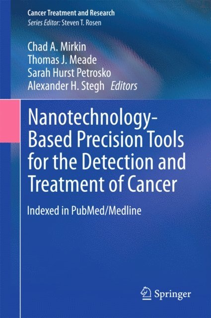 Alexander H. Stegh, Sarah Hurst Petrosko, Thomas J. Meade, Chad A. Mirkin - Nanotechnology-Based Precision Tools for the Detection and Treatment of Cancer, E-bok