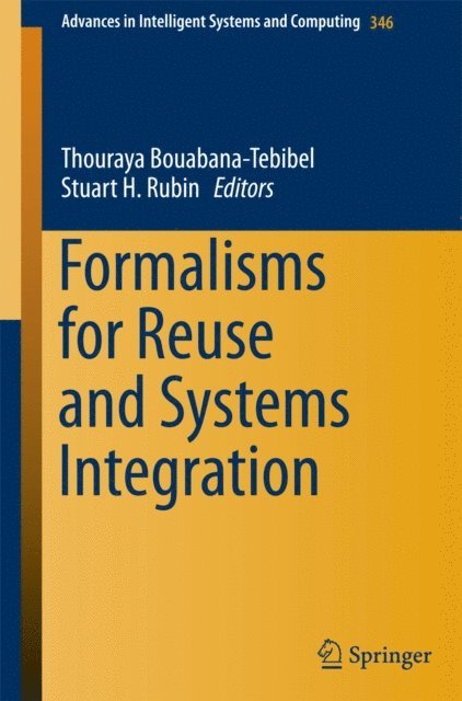 Stuart H. Rubin, Thouraya Bouabana-Tebibel - Formalisms for Reuse and Systems Integration, E-bok