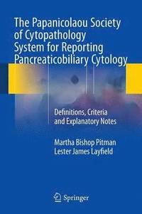 The Papanicolaou Society of Cytopathology System for Reporting Pancreaticobiliary Cytology