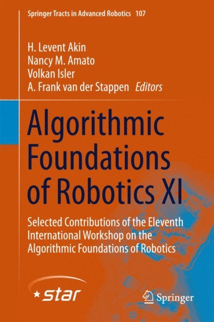 A. Frank van der Stappen, Volkan Isler, Nancy M. Amato, H. Levent Akin - Algorithmic Foundations of Robotics XI, E-bok