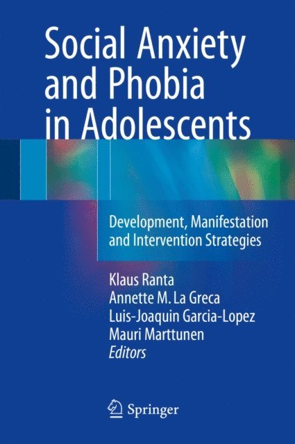Mauri Marttunen, Luis-Joaquin Garcia-Lopez, Annette M La Greca, Klaus Ranta - Social Anxiety and Phobia in Adolescents, E-bok