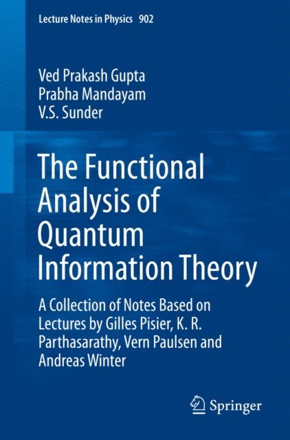 V.S. Sunder, Prabha Mandayam, Ved Prakash Gupta - Functional Analysis of Quantum Information Theory, E-bok