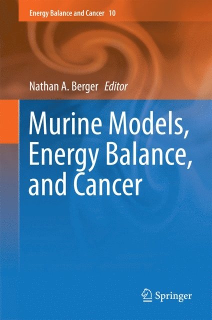 Nathan A. Berger - Murine Models, Energy Balance, and Cancer, E-bok