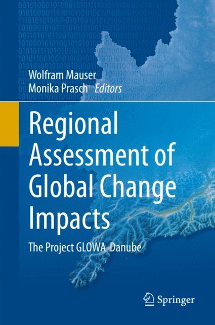 Monika Prasch, Wolfram Mauser - Regional Assessment of Global Change Impacts, E-bok