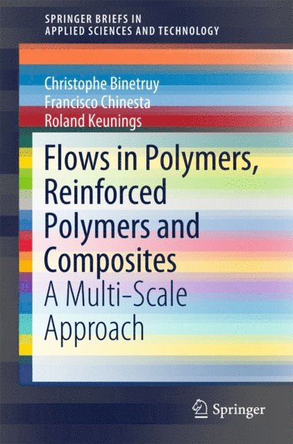 Roland Keunings, Francisco Chinesta, Christophe Binetruy - Flows in Polymers, Reinforced Polymers and Composites, E-bok