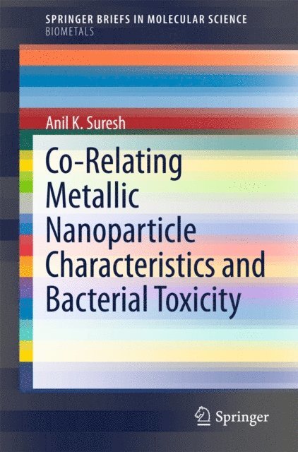 Anil K. Suresh - Co-Relating Metallic Nanoparticle Characteristics and Bacterial Toxicity, E-bok