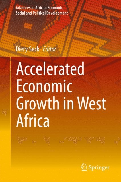 Diery Seck - Accelerated Economic Growth in West Africa, E-bok