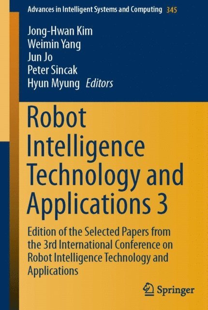 Hyun Myung, Peter Sincak, Jun Jo, Weimin Yang, Jong-Hwan Kim - Robot Intelligence Technology and Applications 3, E-bok