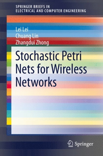 Zhangdui Zhong, Chuang Lin, Lei Lei - Stochastic Petri Nets for Wireless Networks, E-bok