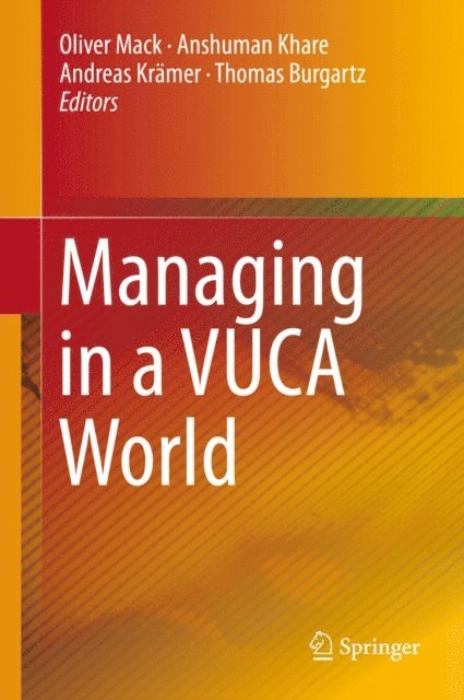 Thomas Burgartz, Andreas Kramer, Anshuman Khare, Oliver Mack - Managing in a VUCA World, E-bok