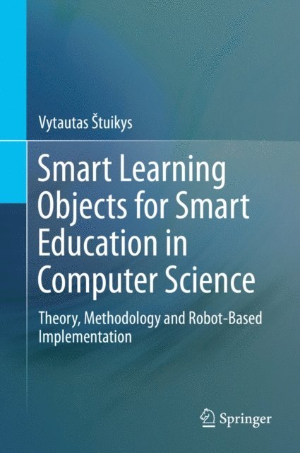 Vytautas Stuikys - Smart Learning Objects for Smart Education in Computer Science, E-bok