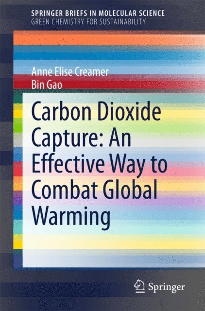 Bin Gao, Anne Elise Creamer - Carbon Dioxide Capture: An Effective Way to Combat Global Warming, E-bok