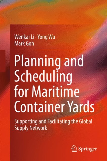Mark Goh, Yong Wu, Wenkai Li - Planning and Scheduling for Maritime Container Yards, E-bok