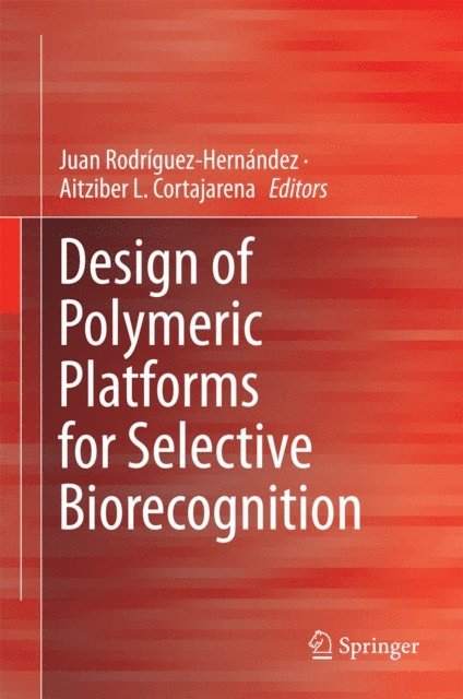 Aitziber L. Cortajarena, Juan Rodriguez-Hernandez - Design of Polymeric Platforms for Selective Biorecognition, E-bok