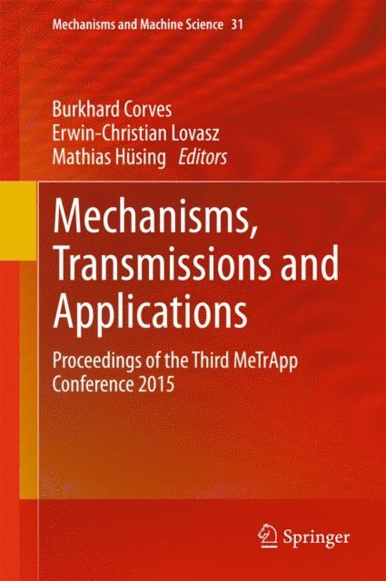 Mathias Husing, Erwin-Christian Lovasz, Burkhard Corves - Mechanisms, Transmissions and Applications, E-bok