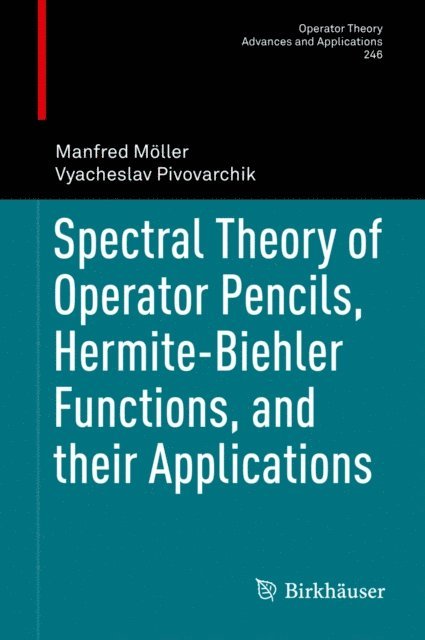 Vyacheslav Pivovarchik, Manfred Moller - Spectral Theory of Operator Pencils, Hermite-Biehler Functions, and their Applications, E-bok. Tillgänglighet: Lägg i varukorg