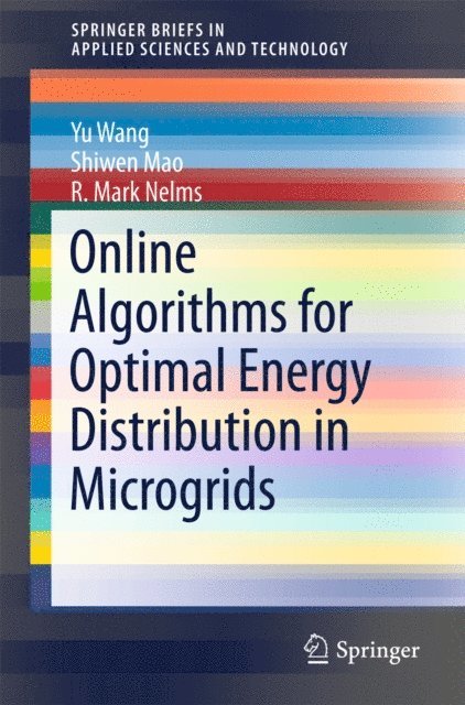 R. Mark Nelms, Shiwen Mao, Yu Wang - Online Algorithms for Optimal Energy Distribution in Microgrids, E-bok