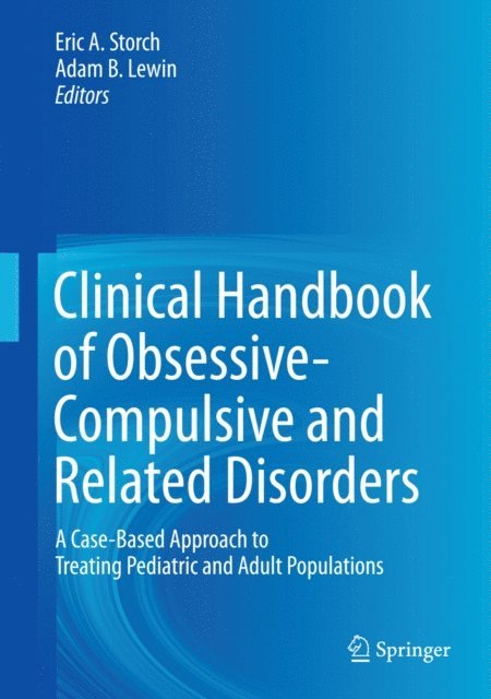 Adam B. Lewin, Eric A. Storch - Clinical Handbook of Obsessive-Compulsive and Related Disorders, E-bok