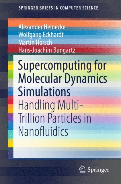 Hans-Joachim Bungartz, Martin Horsch, Wolfgang Eckhardt, Alexander Heinecke - Supercomputing for Molecular Dynamics Simulations, E-bok