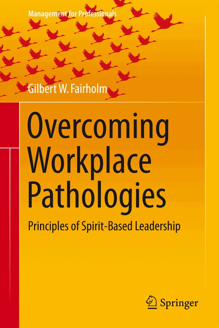 Gilbert W. Fairholm - Overcoming Workplace Pathologies, Inbunden