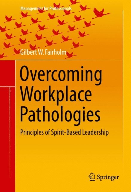Gilbert W. Fairholm - Overcoming Workplace Pathologies, E-bok