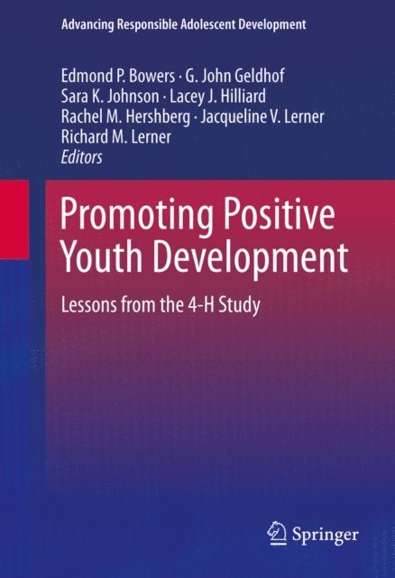 Richard M. Lerner, Jacqueline V. Lerner, Rachel M. Hershberg, Lacey J. Hilliard, Sara K. Johnson, G. John Geldhof, Edmond P. Bowers - Promoting Positive Youth Development, E-bok