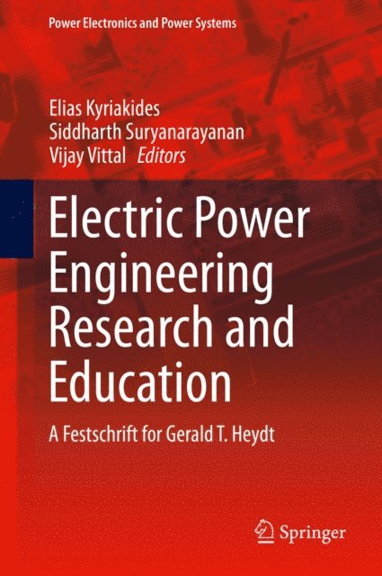Vijay Vittal, Siddarth Suryanarayanan, Elias Kyriakides - Electric Power Engineering Research and Education, E-bok