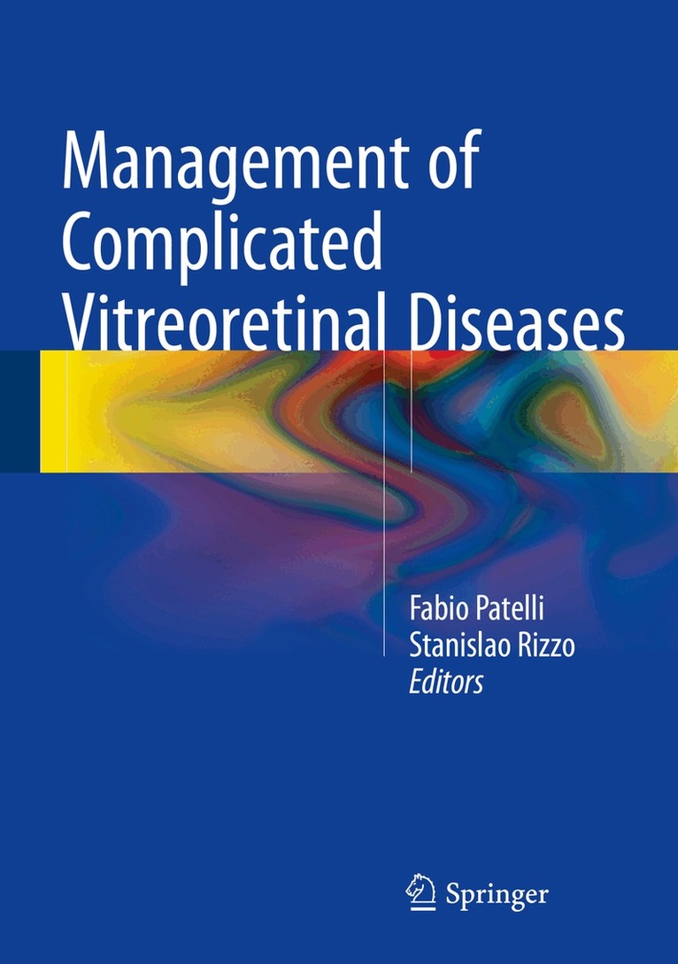 Fabio Patelli, Stanislao Rizzo - Management of Complicated Vitreoretinal Diseases, Inbunden