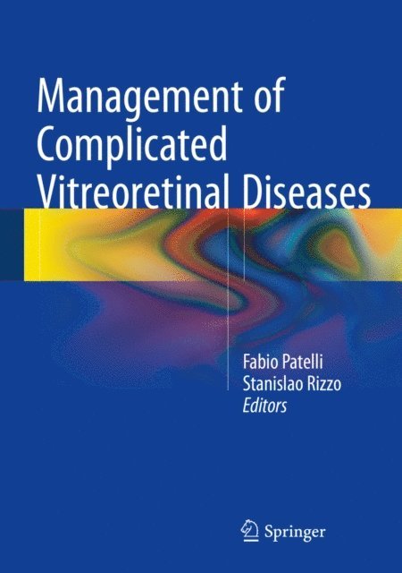 Stanislao Rizzo, Fabio Patelli - Management of Complicated Vitreoretinal Diseases, E-bok