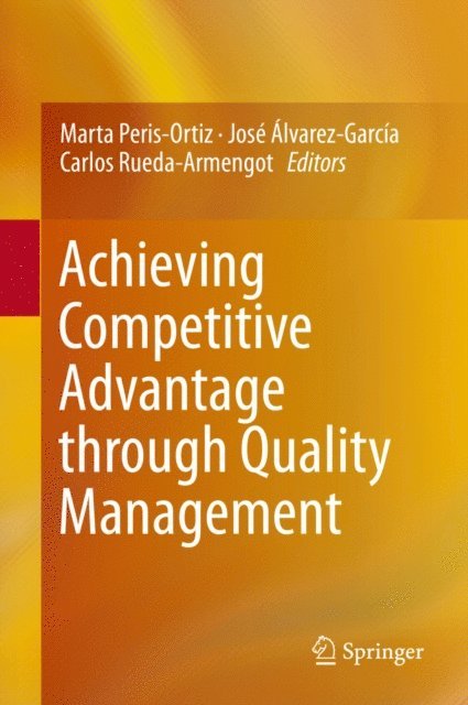 Carlos Rueda-Armengot, Jose Alvarez-Garcia, Marta Peris-Ortiz - Achieving Competitive Advantage through Quality Management, E-bok