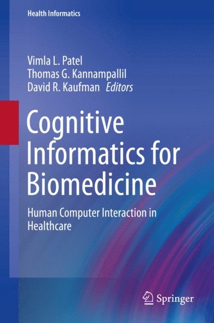 David R. Kaufman, Thomas G. Kannampallil, Vimla L. Patel - Cognitive Informatics for Biomedicine, E-bok