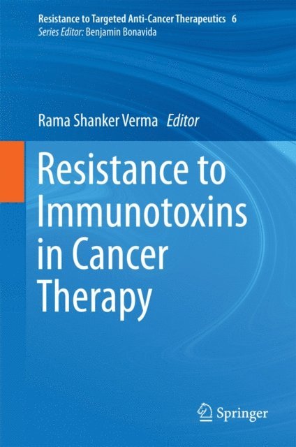 Benjamin Bonavida, Rama Shanker Verma - Resistance to Immunotoxins in Cancer Therapy, E-bok