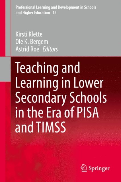 Astrid Roe, Ole K. Bergem, Kirsti Klette - Teaching and Learning in Lower Secondary Schools in the Era of PISA and TIMSS, E-bok