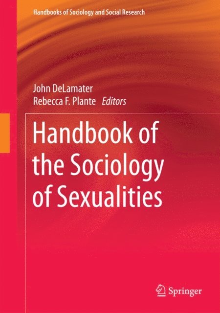 Rebecca F. Plante, John DeLamater - Handbook of the Sociology of Sexualities, E-bok