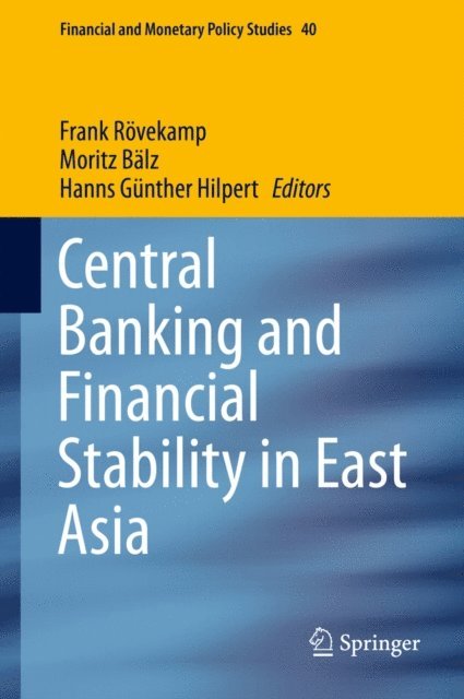 Hanns Gunther Hilpert, Moritz Balz, Frank Rovekamp - Central Banking and Financial Stability in East Asia, E-bok