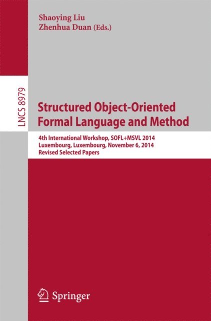 Zhenhua Duan, Shaoying Liu - Structured Object-Oriented Formal Language and Method, E-bok