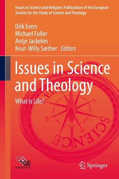 Dirk Evers, Michael Fuller, Antje Jackelén, Knut-Willy Sæther - Issues in Science and Theology: What is Life?, Inbunden