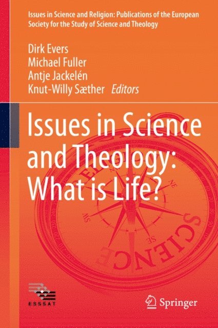 Knut-Willy Saether, Antje Jackelen, Michael Fuller, Dirk Evers - Issues in Science and Theology: What is Life?, E-bok